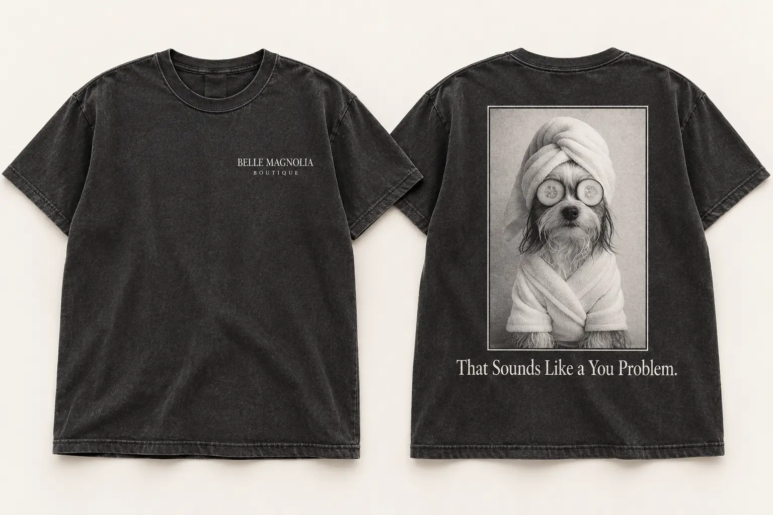 Front and back mockup of faded black Belle Magnolia T-shirt with Belle wearing cucumber eye masks and the words That Sounds Like a You Problem